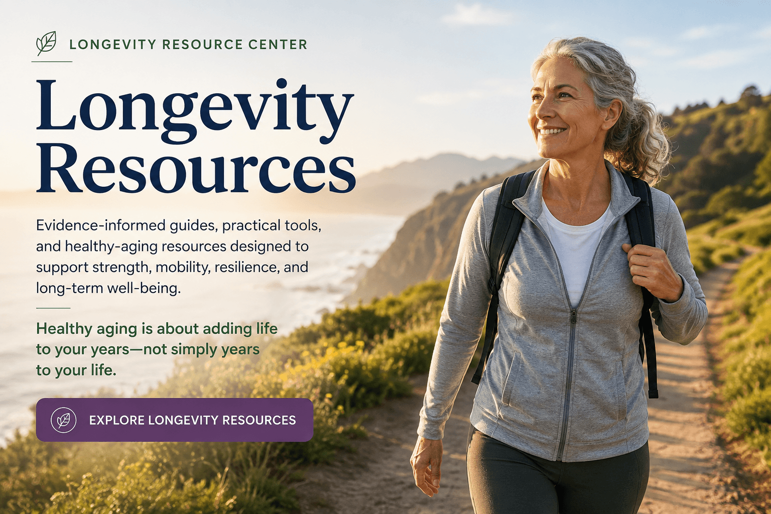 Longevity Resources hero with active older woman hiking on a coastal trail, representing healthy aging, mobility, strength, and vitality