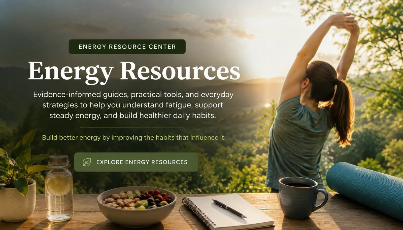 Energy Resources center with a woman stretching outdoors at sunrise, healthy breakfast, hydration, journal, and yoga mat