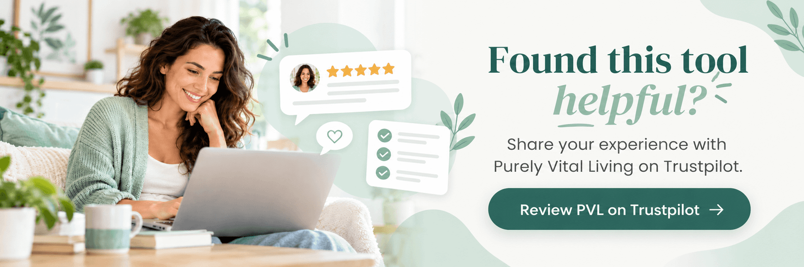 Found this PVL tool helpful? Share your experience with Purely Vital Living on Trustpilot